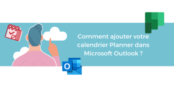 Comment ajouter votre calendrier Planner dans Microsoft Outlook ?