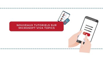 Nouveaux tutoriels sur Microsoft Viva Topics