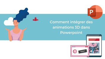 Comment intégrer des animations 3D dans Powerpoint